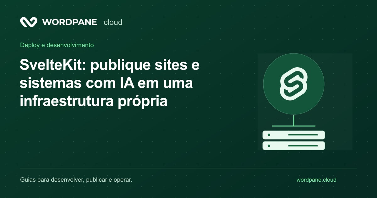 Capa do artigo: SvelteKit: publique sites e sistemas com IA em uma infraestrutura própria — WordPane Cloud