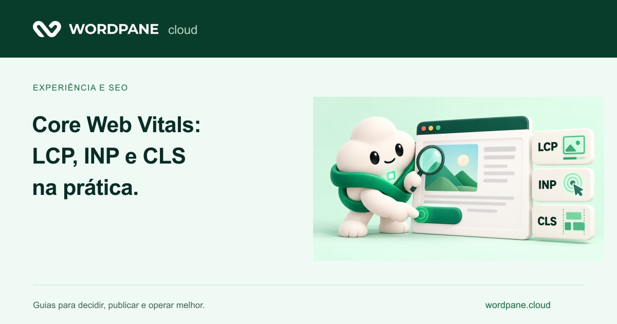 Elo apresenta: Core Web Vitals: como investigar LCP, INP e CLS de verdade — WordPane Cloud