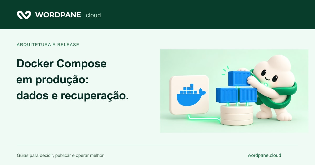 Elo apresenta: Docker Compose em produção: containers, dados e recuperação — WordPane Cloud