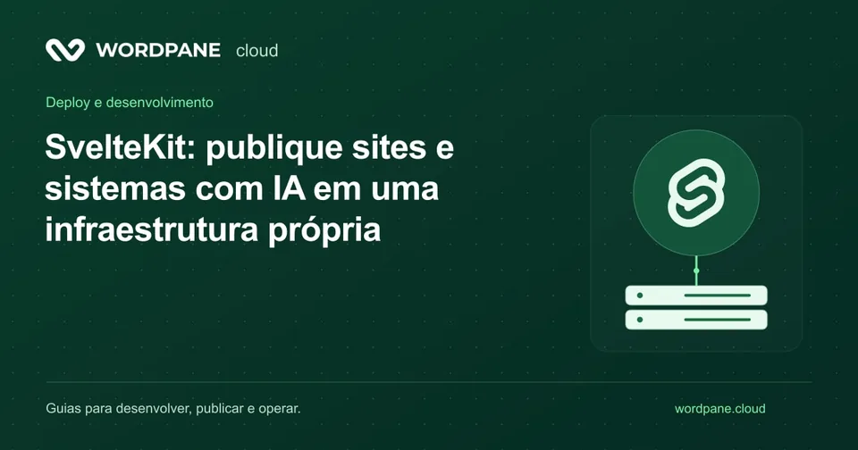 Capa do artigo: SvelteKit: publique sites e sistemas com IA em uma infraestrutura própria — WordPane Cloud